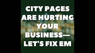 City Pages Are Hurting Your Business—Let's Fix em 🧰