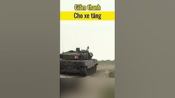 Bộ giảm thanh cho xe tăng #congkienthuc