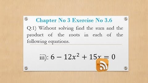 Ch 3 Ex 3.6 Q.1 Eq.3)  Find the Sum and product of roots. Learn First time in CBT system