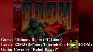 Doom - E2M3 - Refinery/Intermission From Doom Live Guitar Cover by Rahul Rawat