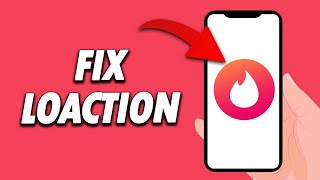 How To Fix Tinder App Location Problem 2024
