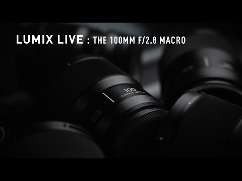 LUMIX Live  : The 100MM Macro
