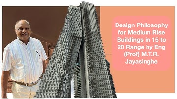 Design Philosophy for Medium Rise Buildings in 15 to 20 Range by Prof. M.T.R. Jayasinghe