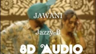 Jawani || 8d version of jawani || Jazzy b || 8d audio version