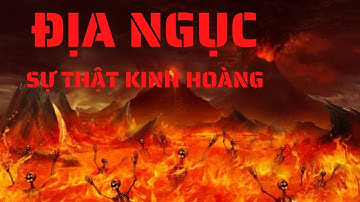 Sự Thật Kinh Hoàng Cõi Địa Ngục Có Thật