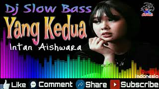 Dj Slow Bass 2020 _ Yang Kedua _ Intan Aishwara _ Musik Indonesia
