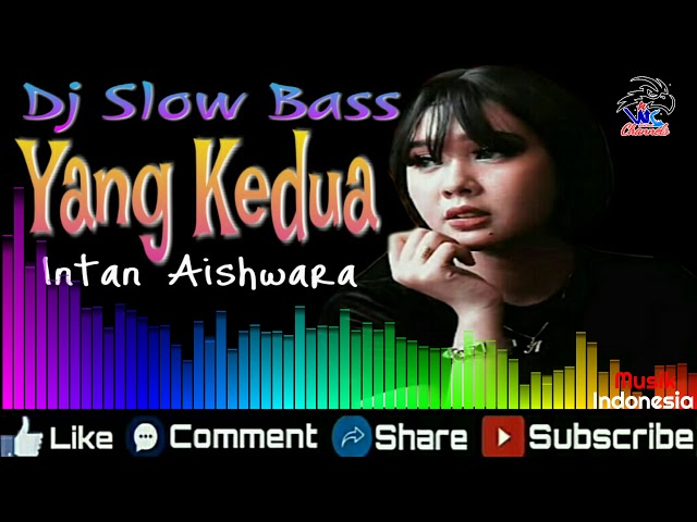 Dj Slow Bass 2020 _ Yang Kedua _ Intan Aishwara _ Musik Indonesia class=