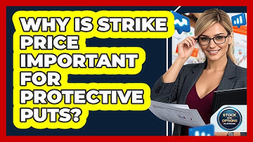 Why Is Strike Price Important For Protective Puts? - Stock and Options Playbook