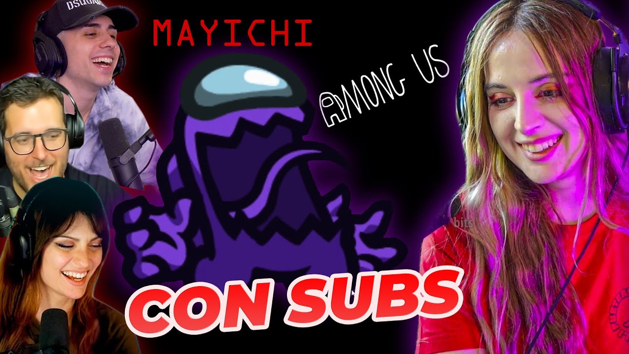 AMONG US CON SUSCRIPTORES!! | MAYICHI con CRISTININI, IMANTADO Y PERXITA