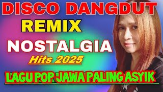 DISCO DANGDUT REMIX JAWA HITS 2025 LAGU TOP KENANGAN NOSTALGIA PALING ASYIK BUAT JOGET