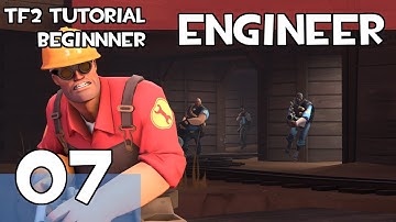Beginner Engineer Tutorial | 07 | Team Fortress 2