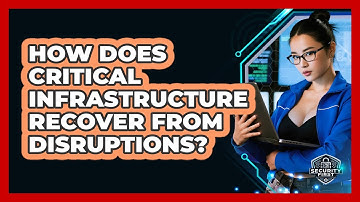 How Does Critical Infrastructure Recover From Disruptions? - SecurityFirstCorp.com