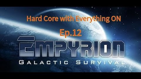 Empyrion Galactic Survival Version 1.13 Hard core Mode story Time Ep.12