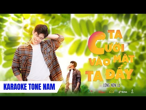 KARAOKE | LONG NÓN LÁ - TA CƯỜI VÀO MẶT TA ĐẤY | TONE NAM - BEAT GỐC CÓ BÈ