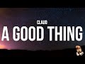 Claud  a good thing lyrics