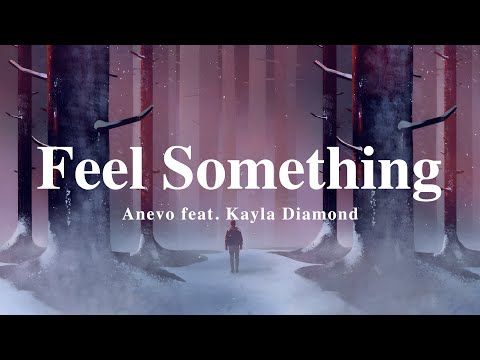 A + LYRICS | Feel Something - Anevo feat. Kayla Diamond