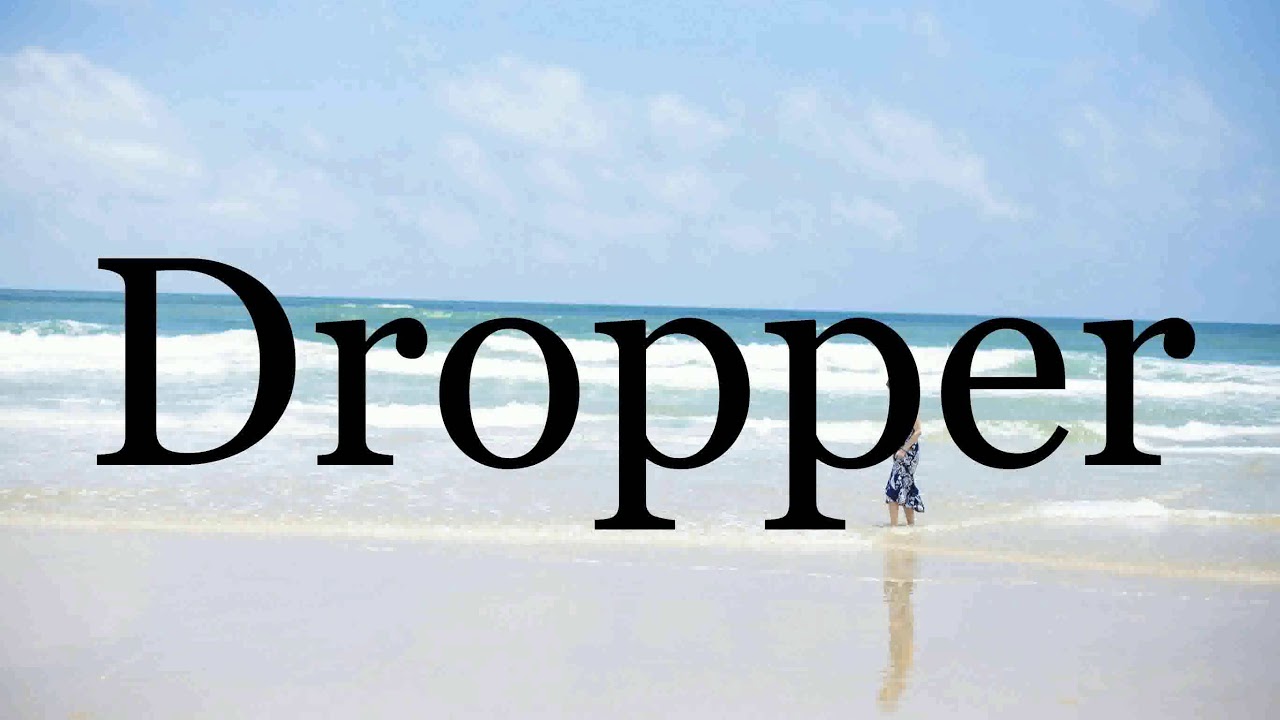 How To Pronounce Dropper🌈🌈🌈🌈🌈🌈Pronunciation Of Dropper YouTube