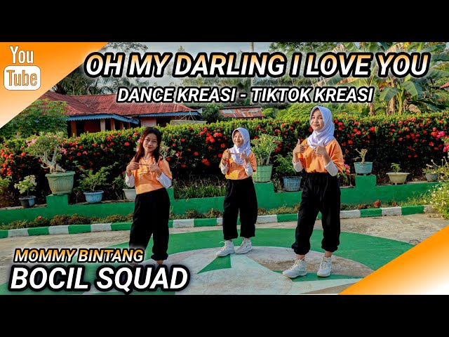 OH MY DARLING I LOVE YOU | DANCE KREASI - TIKTOK VIRAL | BOCIL SQUAD | MOMMY BINTANG class=