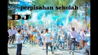 DJ PERPISAHAN SEKOLAH [ MASA MASA SMA ] REMIX