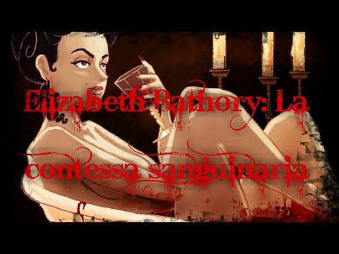 Video: Elizabeth Bathory: La Sanguinosa Contessa - Visualizzazione Alternativa