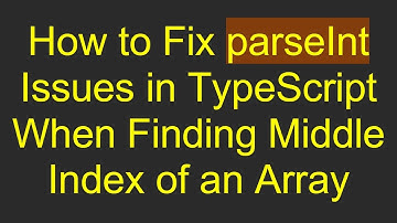 How to Fix parseInt Issues in TypeScript When Finding Middle Index of an Array