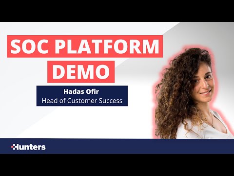 SOC Platform Demo - Hadas Ofir - Head of Customer Success