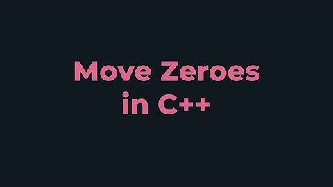 Move Zeros | C++ Program