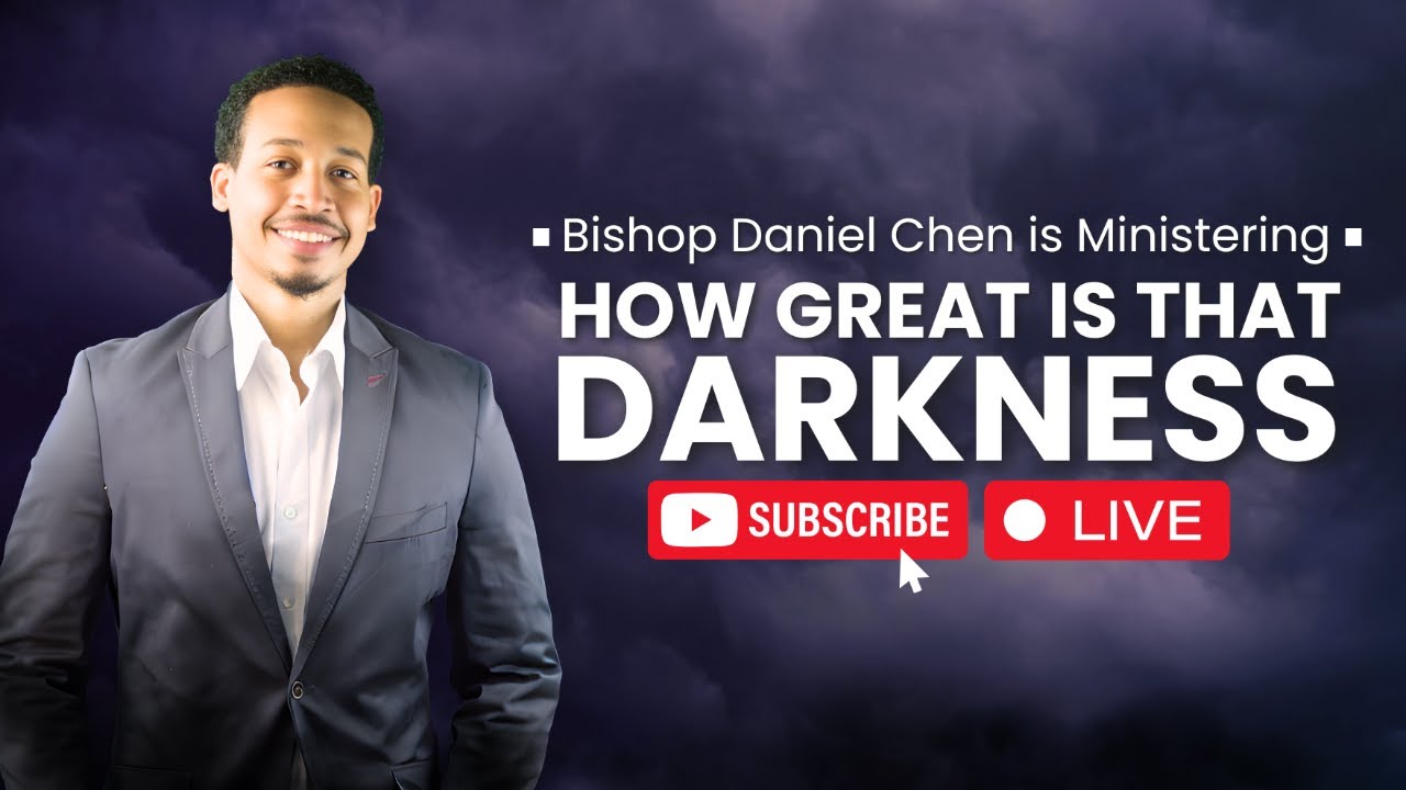 How Great Is That Darkness | Bishop Daniel Chen - YouTube