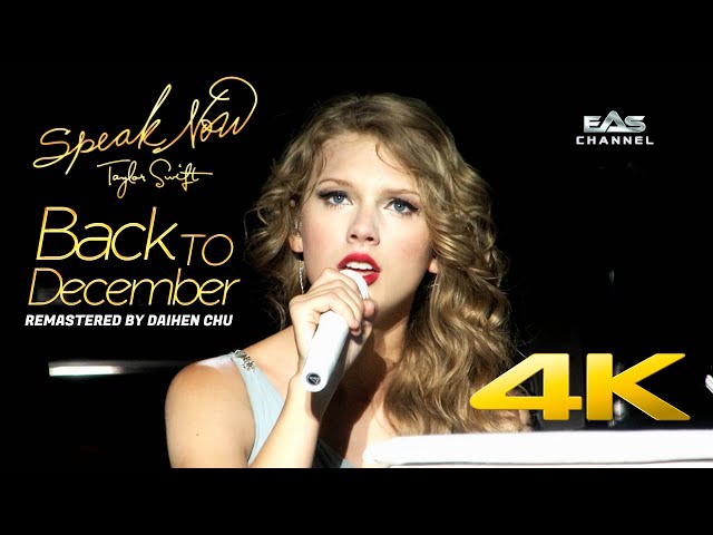 [Remastered 4K] Back To December -  Taylor Swift • Speak Now World Tour Live 2011 • EAS Channel class=