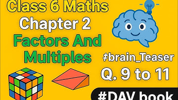 Class 6 Maths Chapter 2 Factors And Multiples #brain_Teaser Q.9 to 11 #DAV book