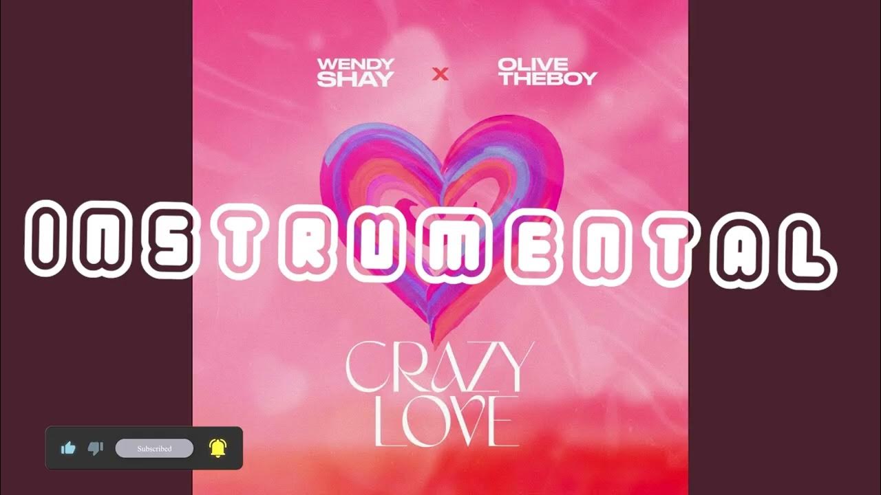 Wendy Shay ft Olivetheboy - Crazy Love (Instrumental) Wendy Shay ft Olivetheboy - Crazy Love (Instrumental)