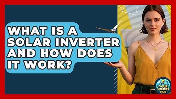 What Is A Solar Inverter And How Does It Work? - Your Utilities Hub