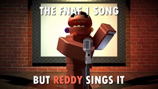 The FNAF 1 Song but Reddy sings it