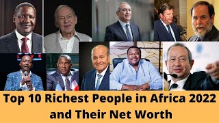 Top 10 Richest People in Africa 2022 and Their Net Worth