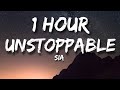 Sia - Unstoppable (Lyrics) 🎵1 Hour Loop
