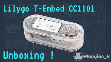 Lilygo T-Embed CC1101 : Unboxing et première utilisation et appréciations !
