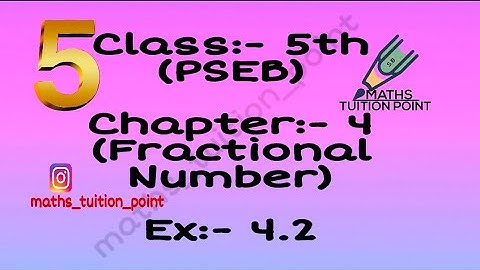Class:-5th(pseb)    ex:-4.2(full)
