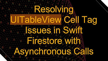 Resolving UITableView Cell Tag Issues in Swift Firestore with Asynchronous Calls