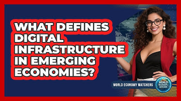 What Defines Digital Infrastructure in Emerging Economies?