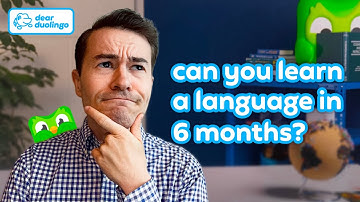 Dear Duolingo: Can you learn a language in 6 months?