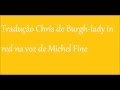 Traduo chris de burghlady in red na voz de michel fine