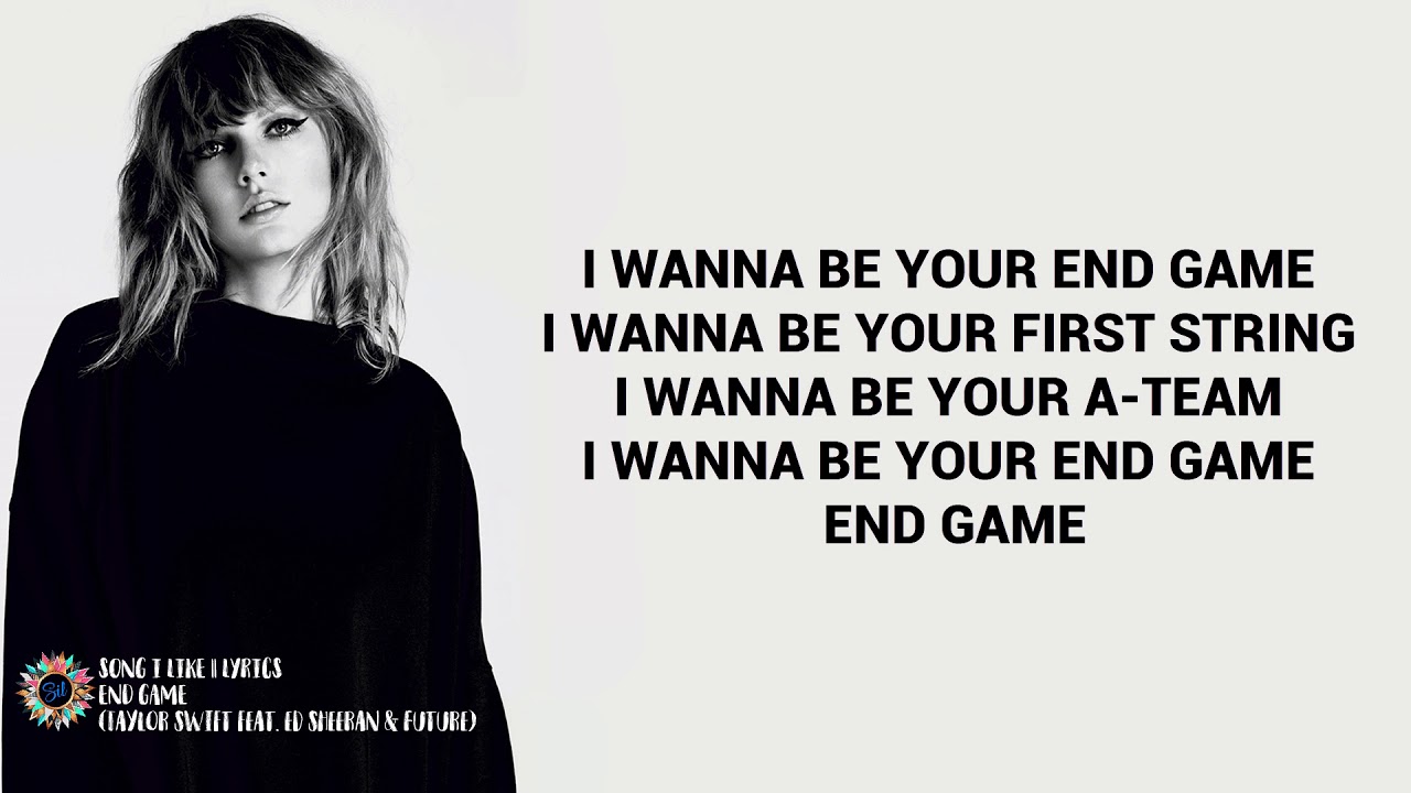 Lyrics Taylor Swift End Game Feat Ed Sheeran Future