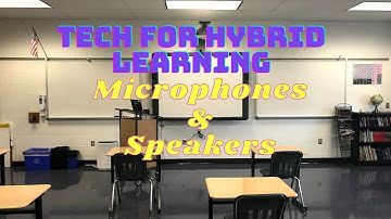 Tech for Hybrid Learning: Microphones & Speakers