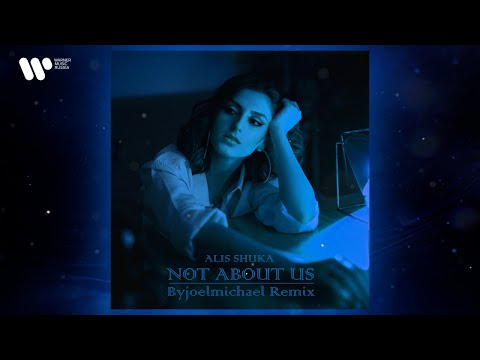 Alis Shuka - Not About Us (Byjoemichael Remix) | Official Audio