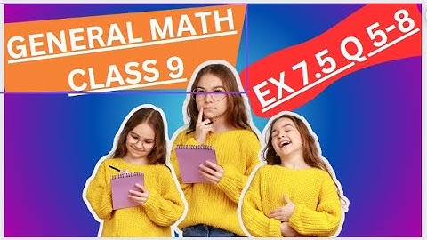 Ex 7.5 | Question 5-8 | General math | class 9 | arts math |