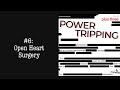 Power Tripping #6: Open Heart Surgery