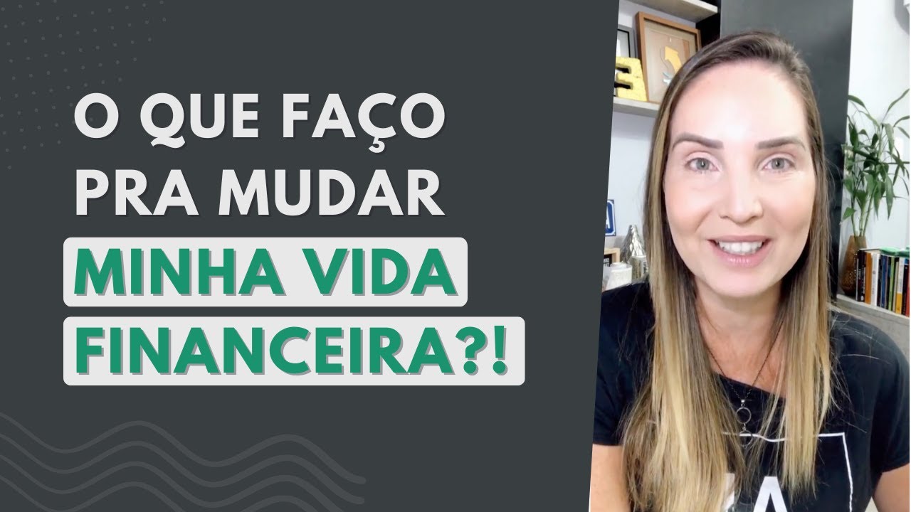 4 DICAS PARA MUDAR SUA VIDA FINANCEIRA! - YouTube