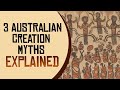 3 Australian Creation Myths Explained