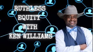 Ruthless Equity with Ken Williams