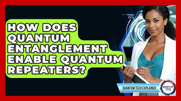 How Does Quantum Entanglement Enable Quantum Repeaters? - Quantum Tech Explained